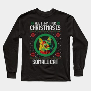 All I Want for Christmas is Somali Cat - Christmas Gift for Cat Lover Long Sleeve T-Shirt